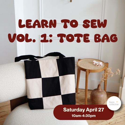 LEARN TO SEW VOL. 1: TOTE BAG APRIL 27 10AM-4:30PM